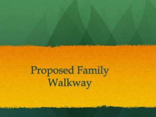 Proposed Family Walkway