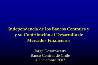 Independencia de los Bancos Centrales y y su Contribución al Desarrollo de Mercados Financieros