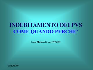 INDEBITAMENTO DEI PVS COME QUANDO PERCHE’ Laura Mannocchi, a.a. 1999-2000