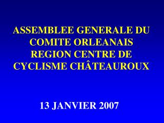 ASSEMBLEE GENERALE DU COMITE ORLEANAIS REGION CENTRE DE CYCLISME CHÂTEAUROUX