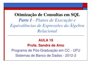 AULA 19 Profa. Sandra de Amo Programa de Pós-Graduação em CC - UFU