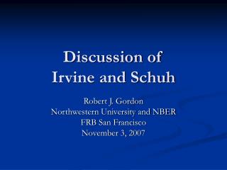 Discussion of Irvine and Schuh