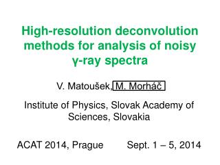 High-resolution deconvolution methods for analysis of noisy γ -ray spectra