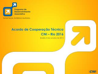 Acordo de Cooperação Técnica CNI – Rio 2016 Brasília, 8 de outubro de 2014