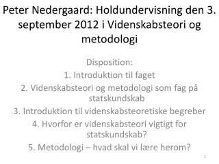 Peter Nedergaard: Holdundervisning den 3. september 2012 i Videnskabsteori og metodologi