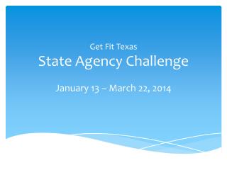 Get Fit Texas State Agency Challenge January 13 – March 22, 2014