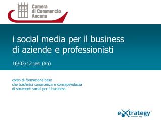 i social media per il business di aziende e professionisti 16/03/12 jesi (an)
