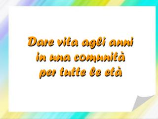 Dare vita agli anni in una comunità per tutte le età