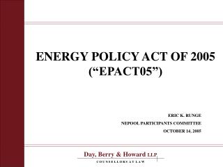ENERGY POLICY ACT OF 2005 (“EPACT05”)