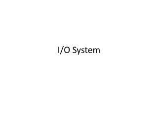 I/O System