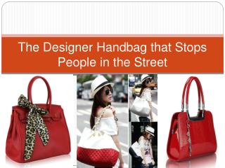 The Designer Handbag that Stops People in the Street