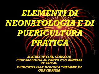 ELEMENTI DI NEONATOLOGIA E DI PUERICULTURA PRATICA