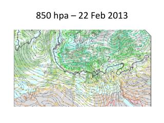 850 hpa – 22 Feb 2013