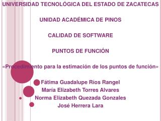 UNIVERSIDAD TECNOLÓGICA DEL ESTADO DE ZACATECAS UNIDAD ACADÉMICA DE PINOS CALIDAD DE SOFTWARE