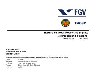Trabalho de Novos Modelos de Empresa (Sistema prisional brasileiro) Data de Entrega:	 03 /12/2010