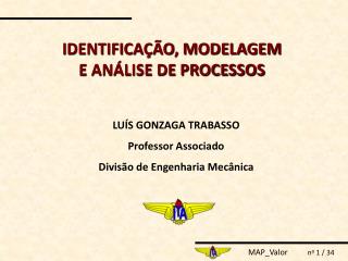 IDENTIFICAÇÃO, MODELAGEM E ANÁLISE DE PROCESSOS