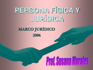 PERSONA FÍSICA Y JURÍDICA