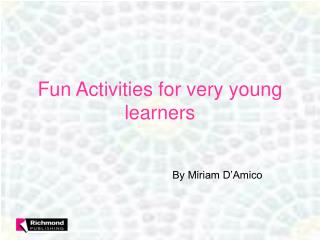 Fun Activities for very young learners