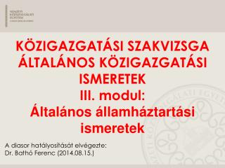A diasor hatályosítását elvégezte: Dr. Bathó Ferenc (2014.08.15.)