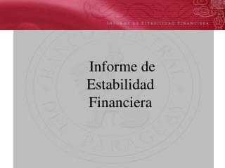 Informe de Estabilidad Financiera