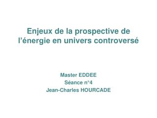 Enjeux de la prospective de l’énergie en univers controversé