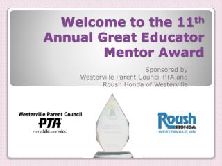 Welcome to the 11 th Annual Great Educator Mentor Award