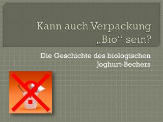 Kann auch Verpackung „ Bio “ sein?