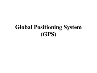 Global Positioning System (GPS)