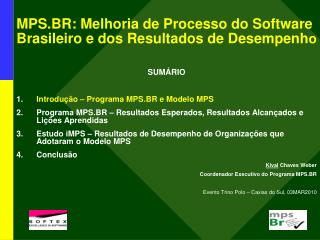 MPS.BR: Melhoria de Processo do Software Brasileiro e dos Resultados de Desempenh o