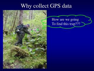 Why collect GPS data