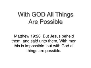 With GOD All Things Are Possible