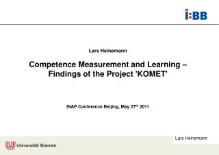Lars Heinemann Competence Measurement and Learning – Findings of the Project 'KOMET'