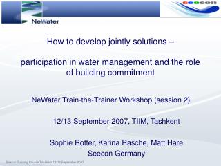 NeWater Train-the-Trainer Workshop (session 2) ‏ 12/13 September 2007, TIIM, Tashkent