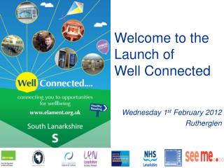 Welcome to the Launch of Well Connected