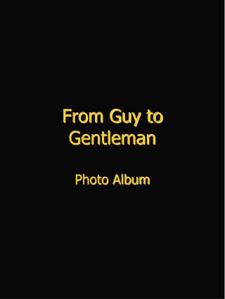 From Guy to Gentleman