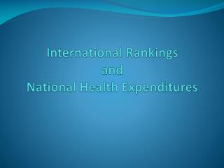 International Rankings and National Health Expenditures