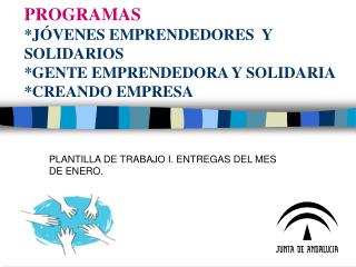 PROGRAMAS *JÓVENES EMPRENDEDORES Y SOLIDARIOS *GENTE EMPRENDEDORA Y SOLIDARIA *CREANDO EMPRESA