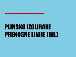 PLINSKO IZOLIRANE PRENOSNE LINIJE (GIL)