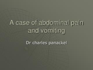 A case of abdominal pain and vomiting