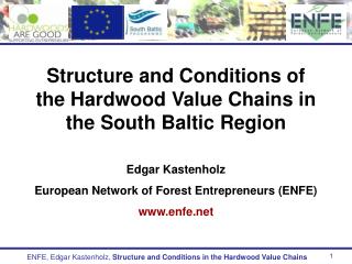 Structure and Conditions of the Hardwood Value Chains in the South Baltic Region Edgar Kastenholz