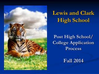 Lewis and Clark High School Post High School/ College Application Process Fall 2014