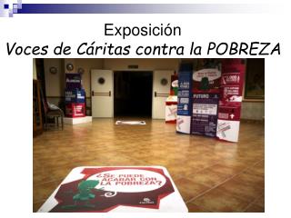 Exposición Voces de Cáritas contra la POBREZA