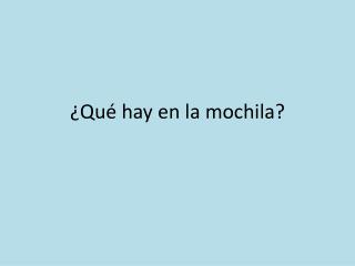 ¿Qué hay en la mochila?
