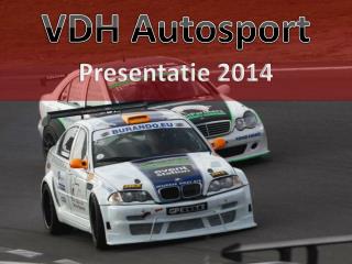 VDH Autosport Presentatie 2014