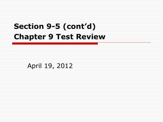 Section 9-5 (cont’d) Chapter 9 Test Review