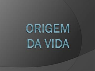 Origem da vida