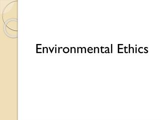 Environmental Ethics