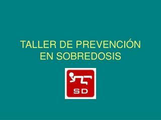 TALLER DE PREVENCIÓN EN SOBREDOSIS