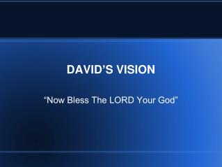 DAVID’S VISION