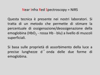 N ear I nfra R ed S pectroscopy = NIRS